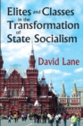 Image for Elites and classes in the transformation of state socialism