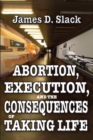 Image for Abortion, execution, and the consequences of taking life