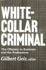 Image for White-collar Criminal: The Offender in Business and the Professions