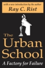 Image for The urban school: a factory for failure