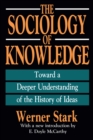 Image for The Sociology of Knowledge: Toward a Deeper Understanding of the History of Ideas