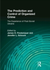 Image for The prediction and control of organized crime: the experience of post-Soviet Ukraine
