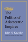 Image for The politics of aristocratic empires