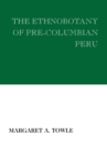 Image for The ethnobotany of pre-Columbian Peru