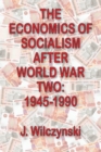 Image for The economics of socialism after World War Two: 1945-1990