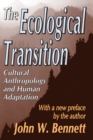 Image for The ecological transition: cultural anthropology and human adaptation