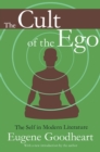 Image for The cult of the ego: the self in modern literature