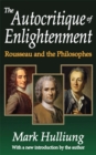 Image for The autocritique of enlightenment: Rousseau and the philosophes