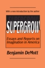 Image for Supergrow: Essays and Reports on Imagination in America