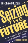 Image for Seizing the Future: Dawn of the Macroindustrial Era