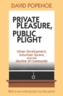 Image for Private Pleasure, Public Plight: American Metropolitan Community Life in Comparative Perspective
