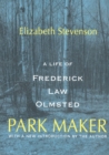 Image for Park maker: a life of Frederick Law Olmsted