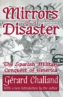 Image for Mirrors of a disaster: the Spanish military conquest of America