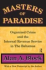 Image for Masters of paradise  : organised crime and the internal revenue service in the Bahamas