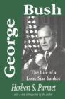 Image for George Bush: the life of a Lone Star Yankee