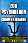 Image for Ego Psychology and Communication: Theory for the Interview