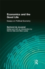 Image for Economics and the good life: essays on political economy
