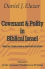Image for Covenant and Polity in Biblical Israel: Volume 1, Biblical Foundations and Jewish Expressions: Covenant Tradition in Politics