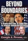 Image for Beyond the boundaries  : a new structure of ambition in African American politics