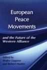 Image for European Peace Movements and the Future of the Western Alliance