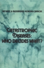 Image for Catastrophic diseases: who decides what? : A psychosocial and legal analysis of the problems posed by hemodialysis and organ transplantation