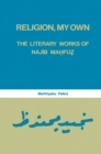 Image for Religion, My Own: Literary Works of Najib Mahfuz
