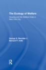 Image for Ecology of Welfare: Housing and the Welfare Crisis in New York City