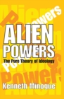 Image for Alien powers: the pure theory of ideology
