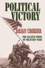 Image for Political Victory: The Elusive Prize of Military Wars