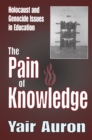 Image for The pain of knowledge: Holocaust and genocide issues in education