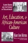 Image for Art, Education, and African-American Culture: Albert Barnes and the Science of Philanthropy