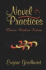 Image for Novel practices  : classic modern fiction