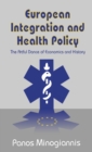 Image for European Integration and Health Policy: The Artful Dance of Economics and History