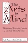 Image for The arts in mind: pioneering texts of a coterie of British men of letters