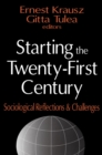 Image for Starting the Twenty-first Century: Sociological Reflections and Challenges