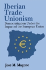 Image for Iberian trade unionism: democratization under the impact of the European Union