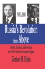 Image for Russia&#39;s Revolution from Above, 1985-2000: Reform, Transition and Revolution in the Fall of the Soviet Communist Regime
