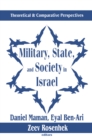 Image for Military, state, and society in israel: theoretical and comparative perspectives
