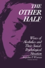 Image for The other half: wives of alcoholics and their social-psychological situation