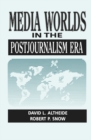 Image for Media worlds in the postjournalism era
