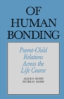 Image for Of Human Bonding: Parent-Child Relations across the Life Course