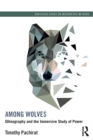 Image for Among Wolves: Ethnography and the Immersive Study of Power