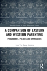 Image for A comparison of Eastern and Western parenting: programmes, policies and approaches