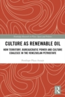 Image for Culture as renewable oil: how territory, bureaucratic power and culture coalesce in the Venezuelan petrostate