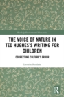 Image for The Voice of Nature in Ted Hughes&#39;s Writing for Children: Correcting Culture&#39;s Error