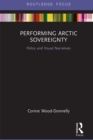 Image for Performing arctic sovereignty: policy and visual narratives