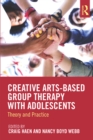 Image for Creative arts-based group therapy with adolescents: theory and practice