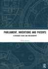 Image for Parliament, inventions and patents: a research guide and bibliography