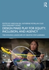 Image for Design Make Play for Equity, Inclusion, and Agency: The Evolving Landscape of Creative STEM Learning
