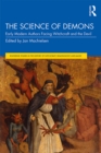 Image for The Science of Demons: Early Modern Authors Facing Witchcraft and the Devil